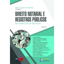 Direito notarial e registros públicos - volume ii: na perspectiva da advocacia