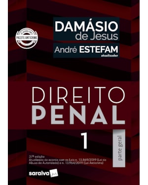 DIREITO PENAL 1 - PARTE GERAL - ATUALIZADO DE ACORDO COM AS LEIS N.13.869/2019 (LEI DE ABUSO DE AUTORIDADE) E N.13.964/2019 (LEI ANTICRIME)
