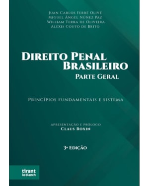 DIREITO PENAL BRASILEIRO - PARTE GERAL: PRINCÍPIOS FUNDAMENTAIS E SISTEMA