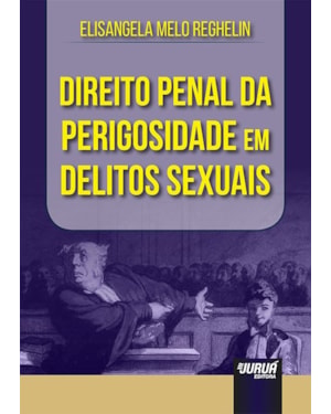 DIREITO PENAL DA PERIGOSIDADE EM DELITOS SEXUAIS