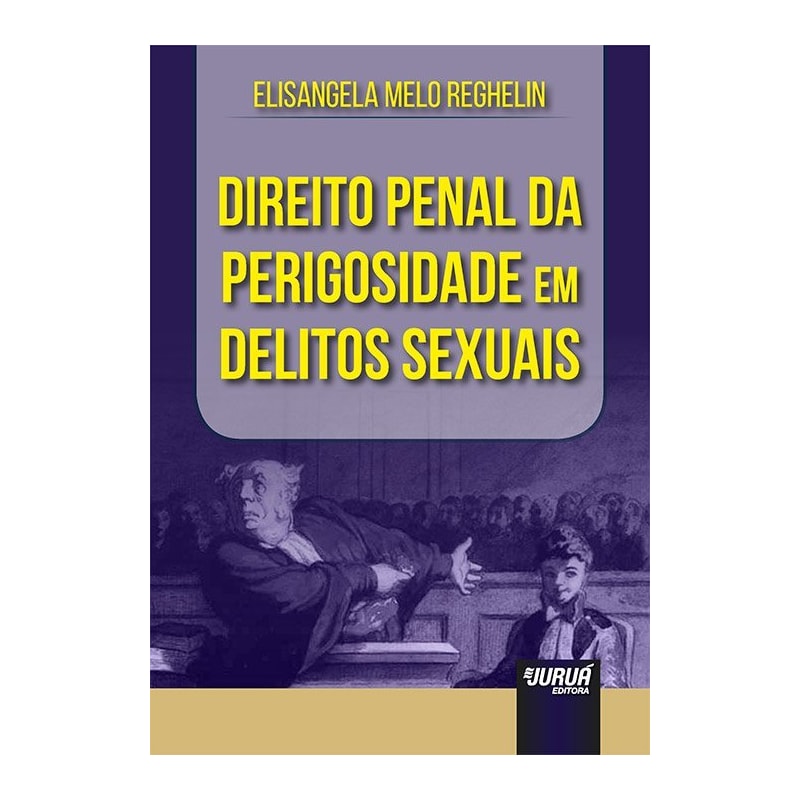 DIREITO PENAL DA PERIGOSIDADE EM DELITOS SEXUAIS