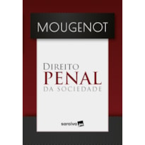 DIREITO PENAL DA SOCIEDADE - 1ª EDIÇÃO 2024