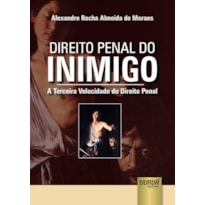 DIREITO PENAL DO INIMIGO - A TERCEIRA VELOCIDADE DO DIREITO PENAL