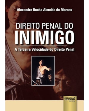 DIREITO PENAL DO INIMIGO - A TERCEIRA VELOCIDADE DO DIREITO PENAL