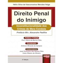 DIREITO PENAL DO INIMIGO - INCONSTITUCIONALIDADE DOS CRIMES DE MERA CONDUTA