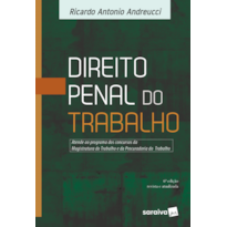 DIREITO PENAL DO TRABALHO - 6ª EDIÇÃO DE 2018