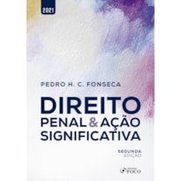 DIREITO PENAL E AÇÃO SIGNIFICATIVA - 2ª ED - 2021