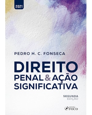 DIREITO PENAL E AÇÃO SIGNIFICATIVA - 2ª ED - 2021