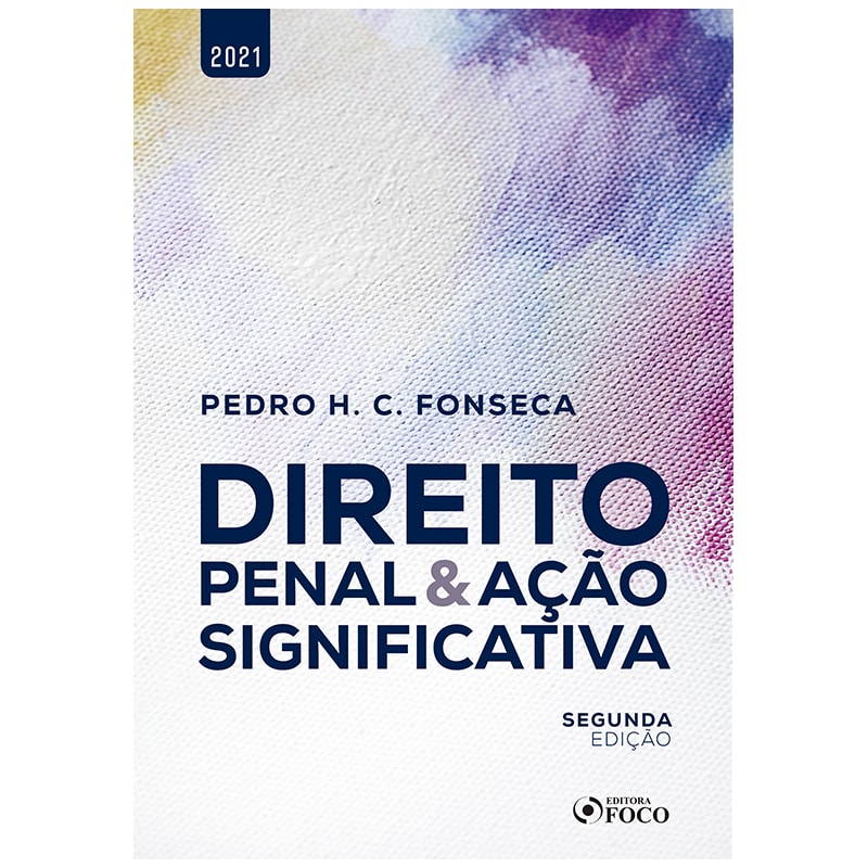 DIREITO PENAL E AÇÃO SIGNIFICATIVA - 2ª ED - 2021