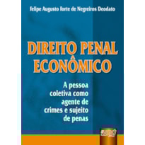 DIREITO PENAL ECONÔMICO - A PESSOA COLETIVA COMO AGENTE DE CRIMES E SUJEITO DE PENAS