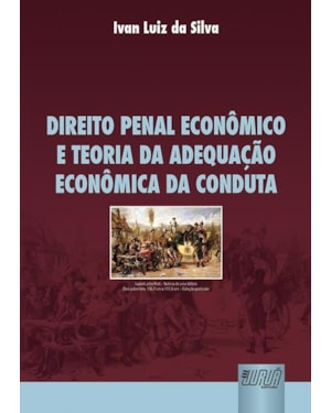 DIREITO PENAL ECONÔMICO E TEORIA DA ADEQUAÇÃO ECONÔMICA DA CONDUTA