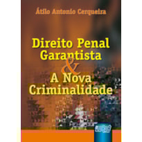DIREITO PENAL GARANTISTA E A NOVA CRIMINALIDADE