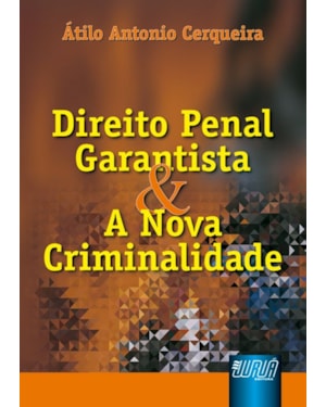 DIREITO PENAL GARANTISTA E A NOVA CRIMINALIDADE