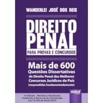 DIREITO PENAL PARA PROVAS E CONCURSOS - MAIS DE 600 QUESTÕES DISSERTATIVAS DE DIREITO PENAL DOS MELHORES CONCURSOS JURÍDICOS DO PAÍS (RESPONDIDAS FUNDAMENTADAMENTE)