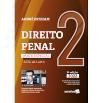 DIREITO PENAL - PARTE ESPECIAL (ARTS. 121 A 234-B) - VOL. 2 - 9ª EDIÇÃO 2022