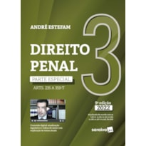 DIREITO PENAL - PARTE ESPECIAL (ARTS. 235 A 359-H) - VOL. 3 - 9ª EDIÇÃO 2022