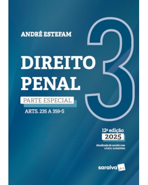 DIREITO PENAL - PARTE ESPECIAL - ARTS. 235 A 359-S - VOL.3 - 12ª EDIÇÃO 2025