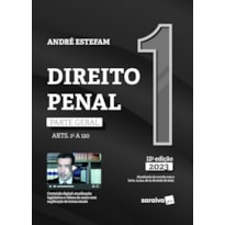 DIREITO PENAL - PARTE GERAL (ARTS. 1º A 120) - VOL. 1 -12ª EDIÇÃO 2023