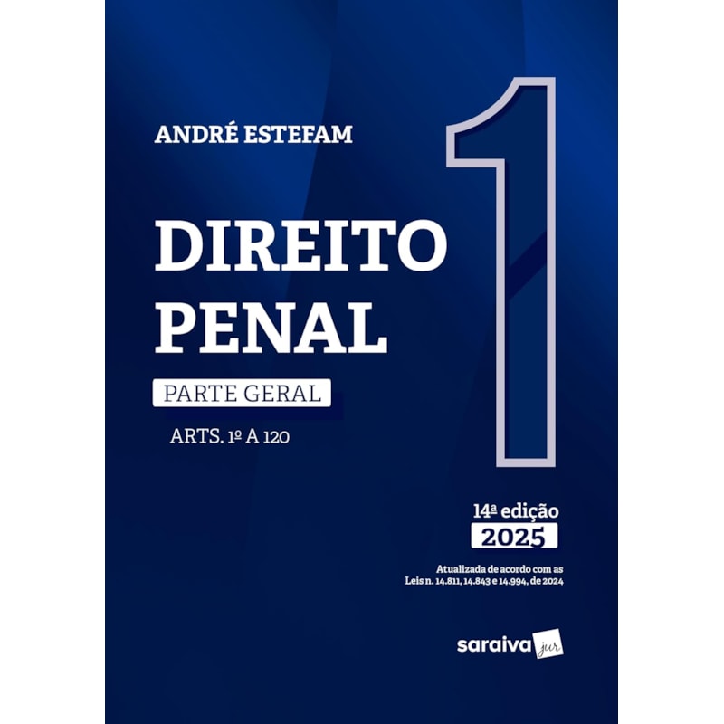 DIREITO PENAL - PARTE GERAL - ARTS.1º A 120 - VOL.1 - 14ª EDIÇÃO 2025