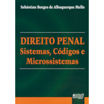 DIREITO PENAL - SISTEMAS, CÓDIGOS E MICROSSISTEMAS