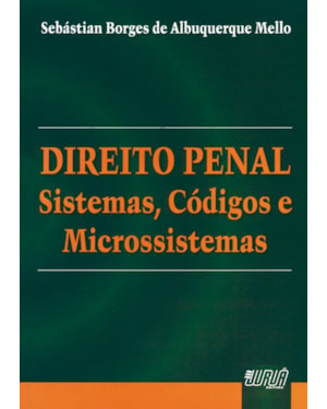 DIREITO PENAL - SISTEMAS, CÓDIGOS E MICROSSISTEMAS