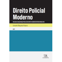 Direito policial moderno: Polícia de segurança pública no direito administrativo brasileiro