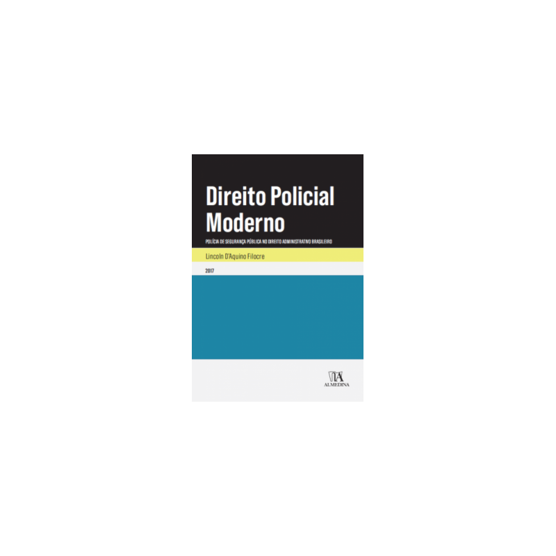Direito policial moderno: Polícia de segurança pública no direito administrativo brasileiro