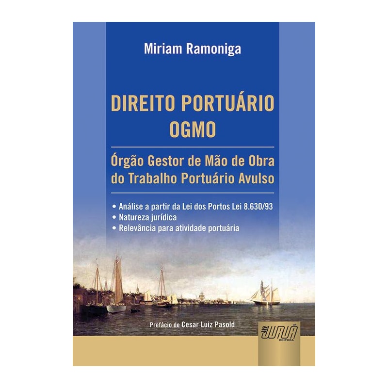 DIREITO PORTUÁRIO - OGMO ÓRGÃO GESTOR DE MÃO DE OBRA DO TRABALHO PORTUÁRIO AVULSO  ANÁLISE A PARTIR DA LEI DOS PORT