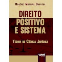 DIREITO POSITIVO E SISTEMA - TEORIA DE CIÊNCIA JURÍDICA