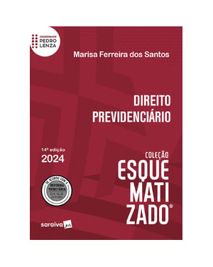 DIREITO PREVIDENCIÁRIO - COLEÇÃO ESQUEMATIZADO - 14ª EDIÇÃO 2024