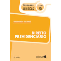 DIREITO PREVIDENCIÁRIO - COLEÇÃO SINOPSES JURÍDICAS - VOLUME 25