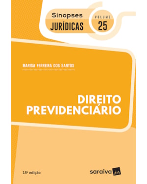DIREITO PREVIDENCIÁRIO - COLEÇÃO SINOPSES JURÍDICAS - VOLUME 25