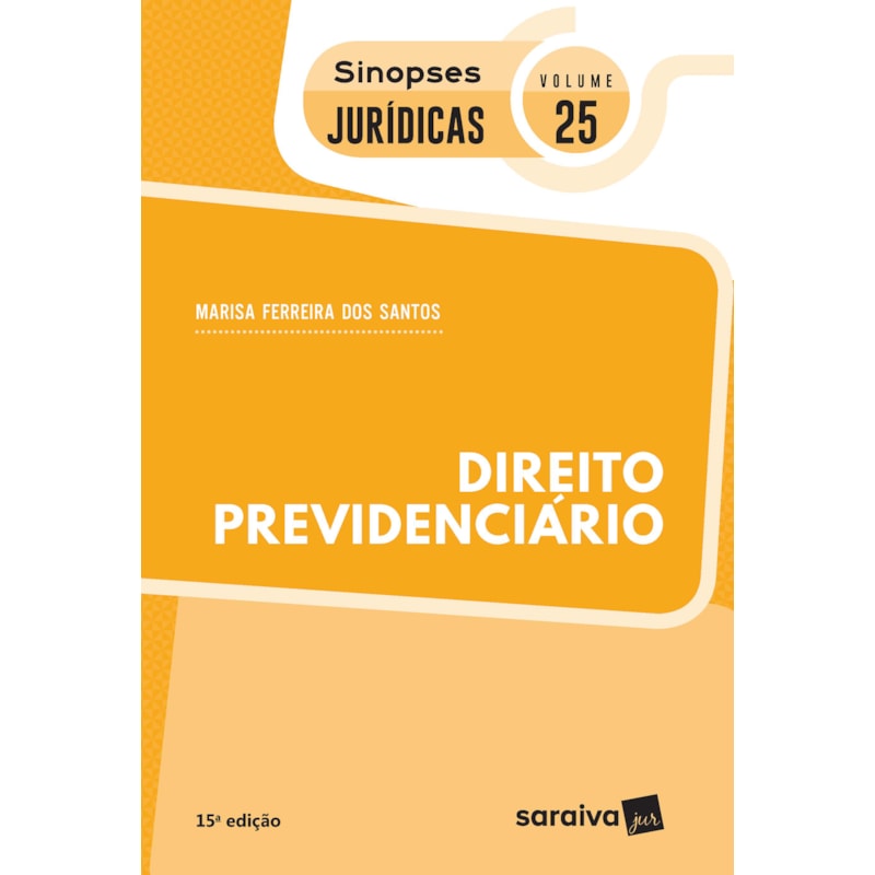DIREITO PREVIDENCIÁRIO - COLEÇÃO SINOPSES JURÍDICAS - VOLUME 25