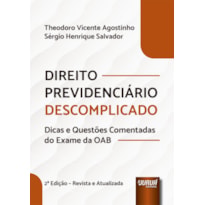 DIREITO PREVIDENCIÁRIO DESCOMPLICADO - DICAS E QUESTÕES COMENTADAS DO EXAME DA OAB