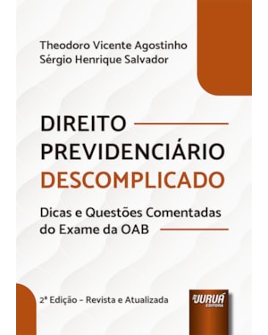 DIREITO PREVIDENCIÁRIO DESCOMPLICADO - DICAS E QUESTÕES COMENTADAS DO EXAME DA OAB
