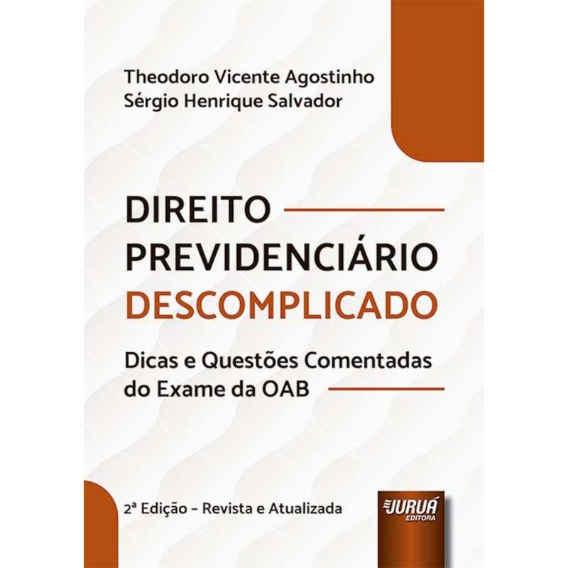 DIREITO PREVIDENCIÁRIO DESCOMPLICADO - DICAS E QUESTÕES COMENTADAS DO EXAME DA OAB