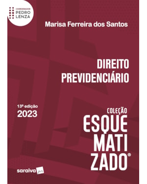 DIREITO PREVIDENCIÁRIO ESQUEMATIZADO - 13ª EDIÇÃO 2023
