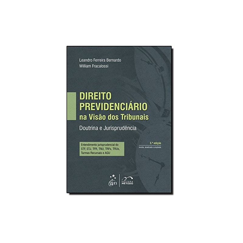 DIREITO PREVIDENCIARIO NA VISAO DOS TRIBUNAIS - DOUTRINA E JURISPRUDENCIA - 3ª