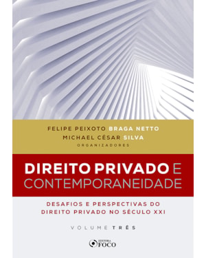 DIREITO PRIVADO E CONTEMPORANEIDADE: DESAFIOS E PERSPECTIVAS DO DIREITO PRIVADO NO SÉCULO XXI - VOLUME III - 1ª ED - 2020