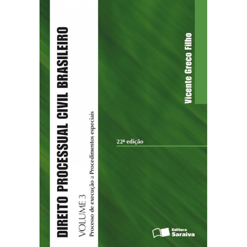 DIREITO PROCESSUAL CIVIL BRASILEIRO: PROCESSO DE EXECUÇÃO A PROCEDIMENTOS ESPECIAIS - VOLUME 3 - 22ª EDIÇÃO DE 2013