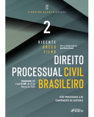 DIREITO PROCESSUAL CIVIL BRASILEIRO - VOLUME 2 - 24ª ED 2025: ATOS PROCESSUAIS A DO CUMPRIMENTO DA SENTENÇA