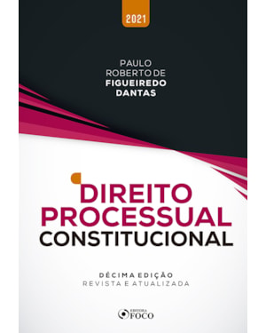 DIREITO PROCESSUAL CONSTITUCIONAL - 10ª ED - 2021