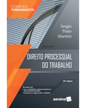 DIREITO PROCESSUAL DO TRABALHO - 22 ª EDIÇÃO 2020 - COLEÇÃO FUNDAMENTOS