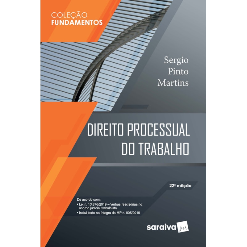 DIREITO PROCESSUAL DO TRABALHO - 22 ª EDIÇÃO 2020 - COLEÇÃO FUNDAMENTOS