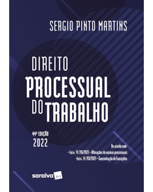 DIREITO PROCESSUAL DO TRABALHO - 44ª EDIÇÃO 2022