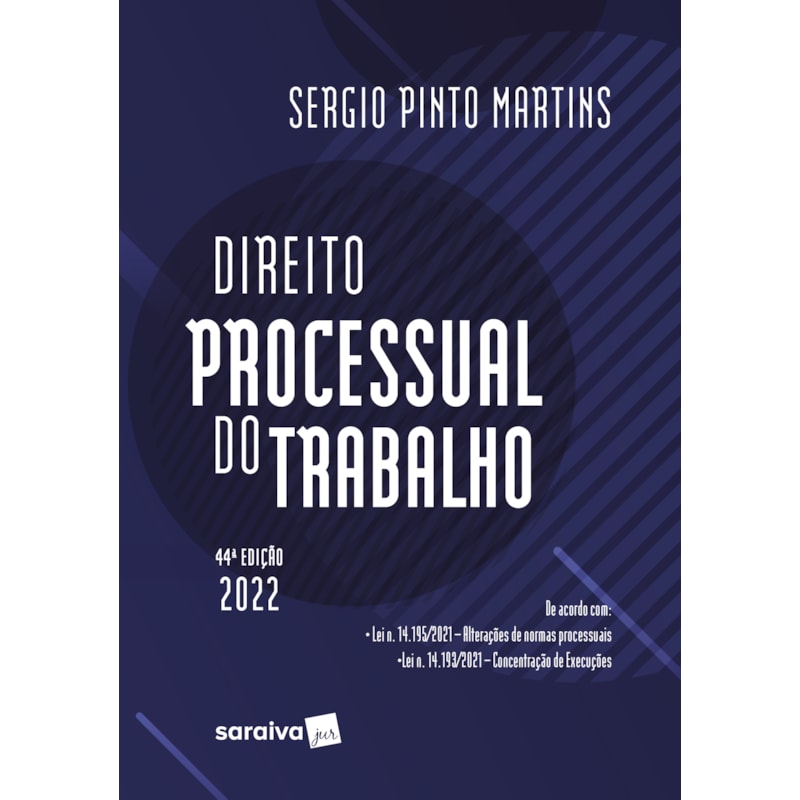 DIREITO PROCESSUAL DO TRABALHO - 44ª EDIÇÃO 2022
