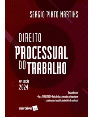 DIREITO PROCESSUAL DO TRABALHO - 46ª EDIÇÃO 2024