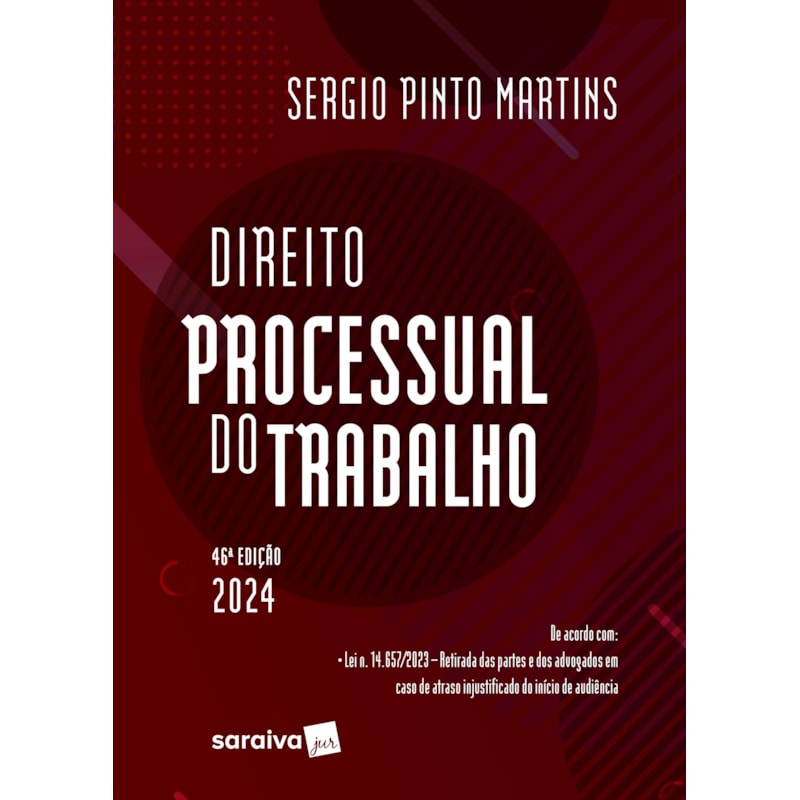 DIREITO PROCESSUAL DO TRABALHO - 46ª EDIÇÃO 2024