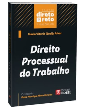 DIREITO PROCESSUAL DO TRABALHO - COLEÇÃO DIRETO E RETO 1ª FASE OAB