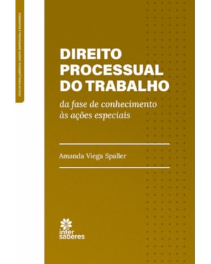 DIREITO PROCESSUAL DO TRABALHO:: DA FASE DE CONHECIMENTO ÀS AÇÕES ESPECIAIS